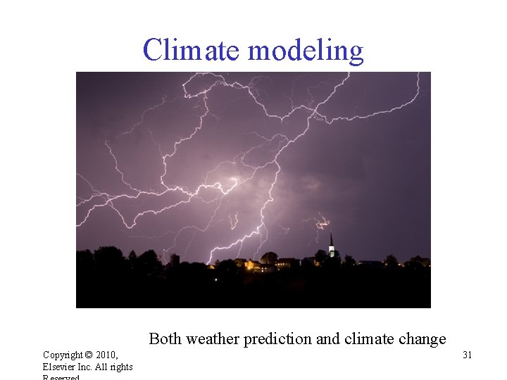 Climate modeling Both weather prediction and climate change Copyright © 2010, Elsevier Inc. All Climate modeling Both weather prediction and climate change Copyright © 2010, Elsevier Inc. All