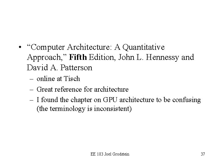 • “Computer Architecture: A Quantitative Approach, ” Fifth Edition, John L. Hennessy and • “Computer Architecture: A Quantitative Approach, ” Fifth Edition, John L. Hennessy and