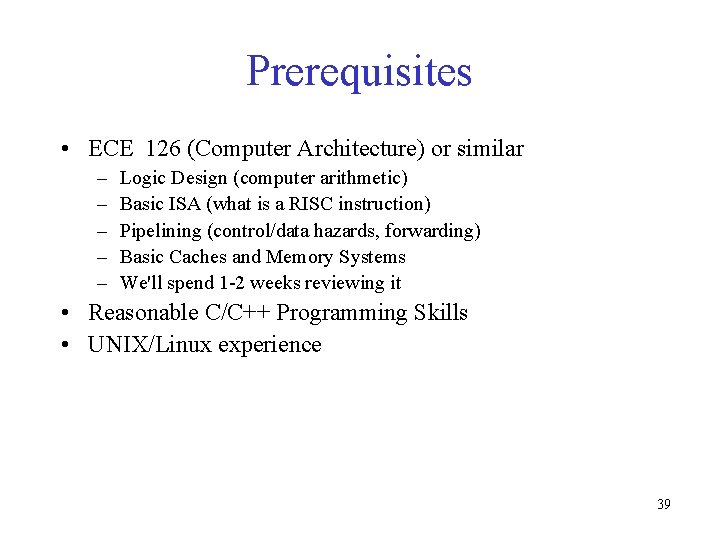 Prerequisites • ECE 126 (Computer Architecture) or similar – – – Logic Design (computer Prerequisites • ECE 126 (Computer Architecture) or similar – – – Logic Design (computer