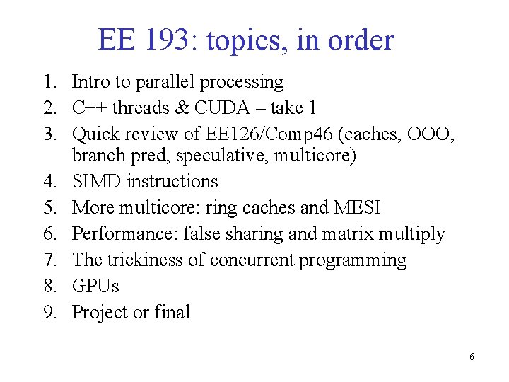 EE 193: topics, in order 1. Intro to parallel processing 2. C++ threads & EE 193: topics, in order 1. Intro to parallel processing 2. C++ threads &