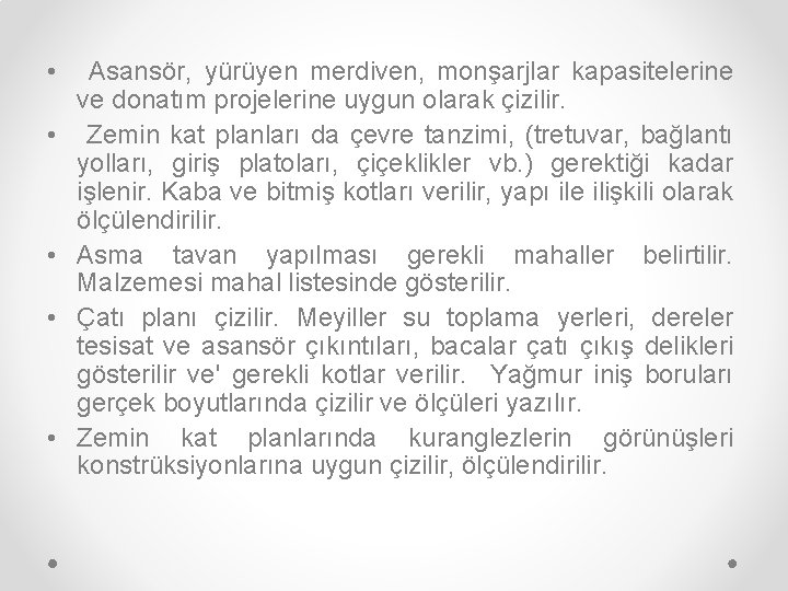  • • • Asansör, yürüyen merdiven, monşarjlar kapasitelerine ve donatım projelerine uygun olarak