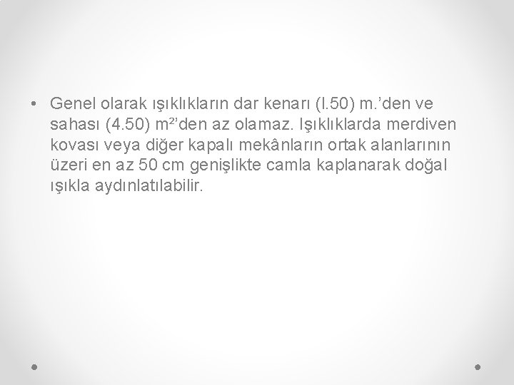  • Genel olarak ışıklıkların dar kenarı (l. 50) m. ’den ve sahası (4.