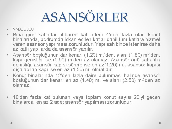 ASANSÖRLER • MADDE 8. 08 • Bina giriş katından itibaren kat adedi 4’den fazla