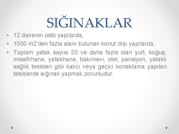 SIĞINAKLAR • 12 dairenin üstü yapılarda, • 1500 m 2’den fazla alanı bulunan konut