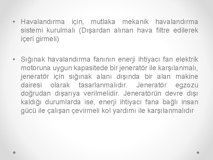  • Havalandırma için, mutlaka mekanik havalandırma sistemi kurulmalı (Dışardan alınan hava filtre edilerek