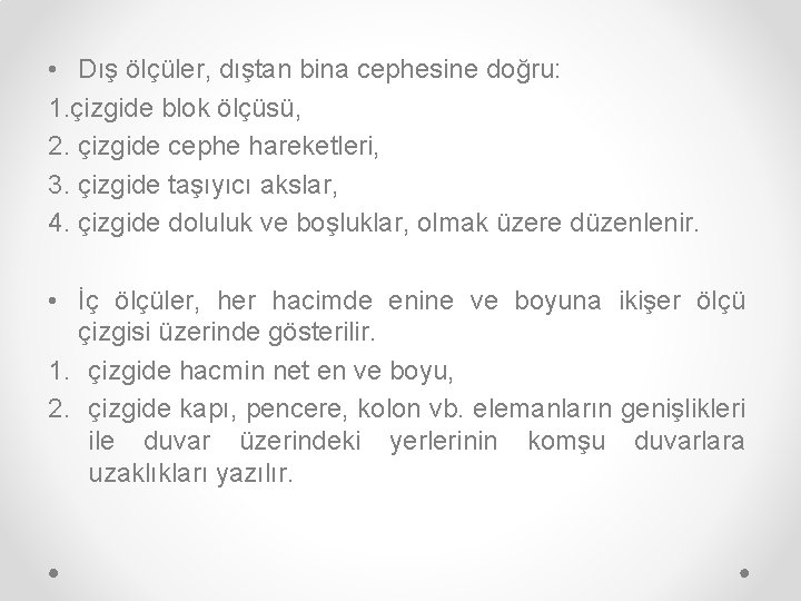  • Dış ölçüler, dıştan bina cephesine doğru: 1. çizgide blok ölçüsü, 2. çizgide