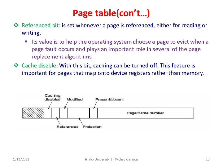 Page table(con’t…) v Referenced bit: is set whenever a page is referenced, either for