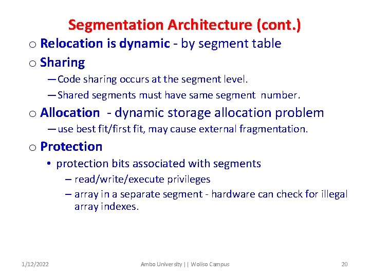 Segmentation Architecture (cont. ) o Relocation is dynamic - by segment table o Sharing