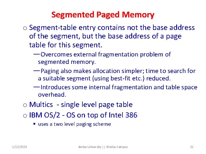 Segmented Paged Memory o Segment-table entry contains not the base address of the segment,