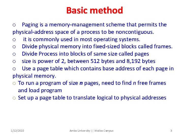 Basic method o Paging is a memory-management scheme that permits the physical-address space of
