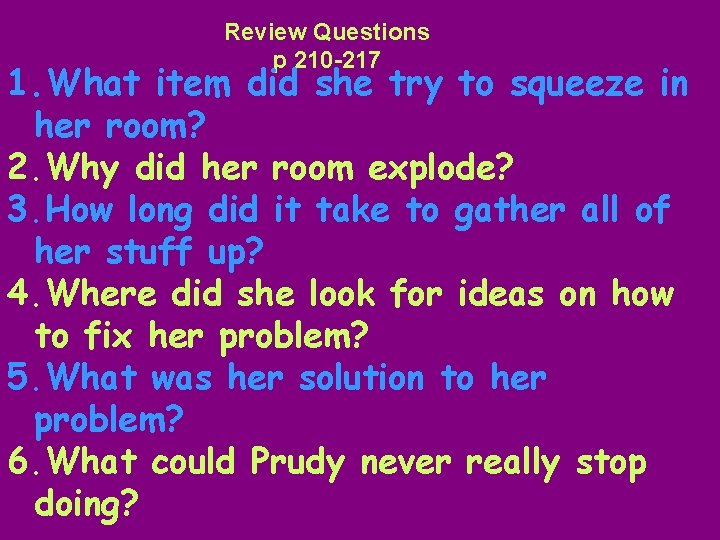 Review Questions p 210 -217 1. What item did she try to squeeze in