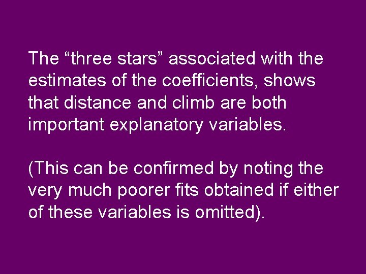 The “three stars” associated with the estimates of the coefficients, shows that distance and
