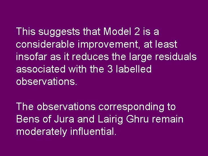 This suggests that Model 2 is a considerable improvement, at least insofar as it