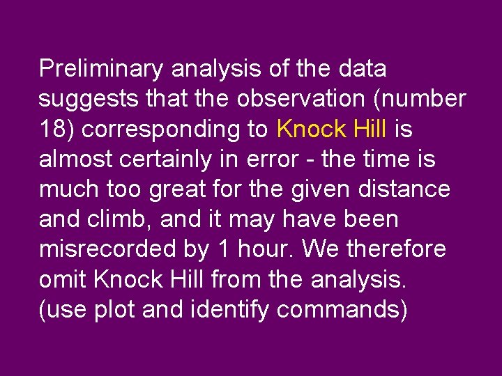 Preliminary analysis of the data suggests that the observation (number 18) corresponding to Knock