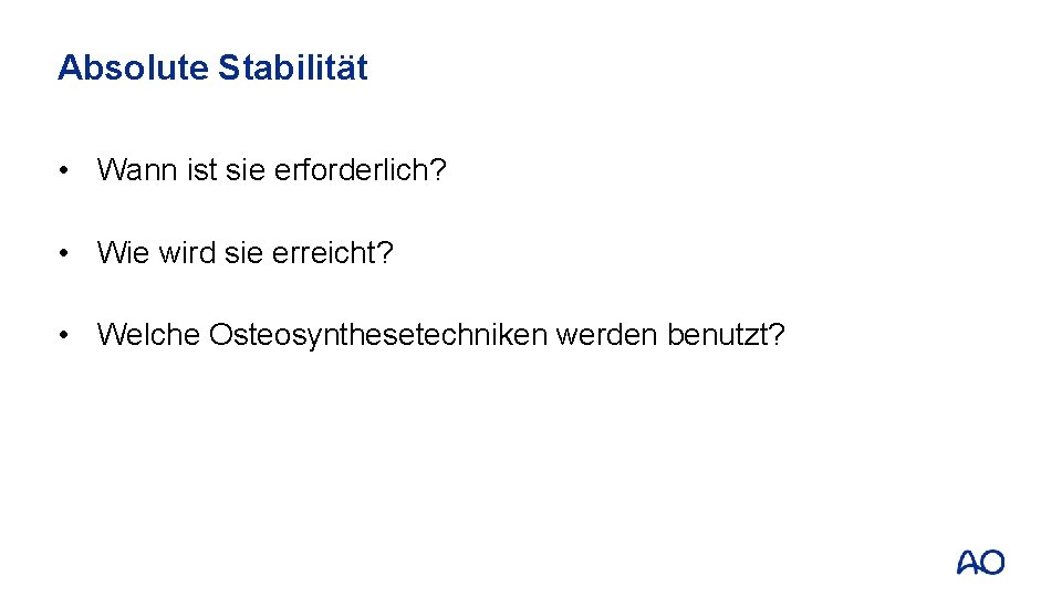 Absolute Stabilität • Wann ist sie erforderlich? • Wie wird sie erreicht? • Welche