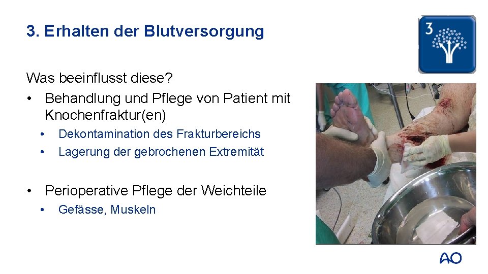 3. Erhalten der Blutversorgung Was beeinflusst diese? • Behandlung und Pflege von Patient mit