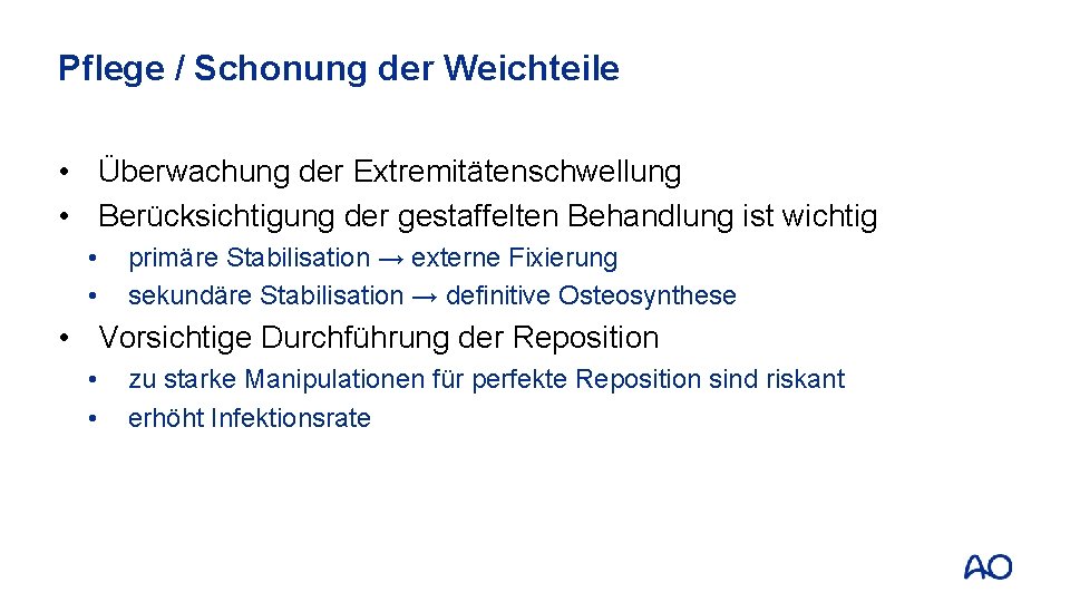 Pflege / Schonung der Weichteile • Überwachung der Extremitätenschwellung • Berücksichtigung der gestaffelten Behandlung