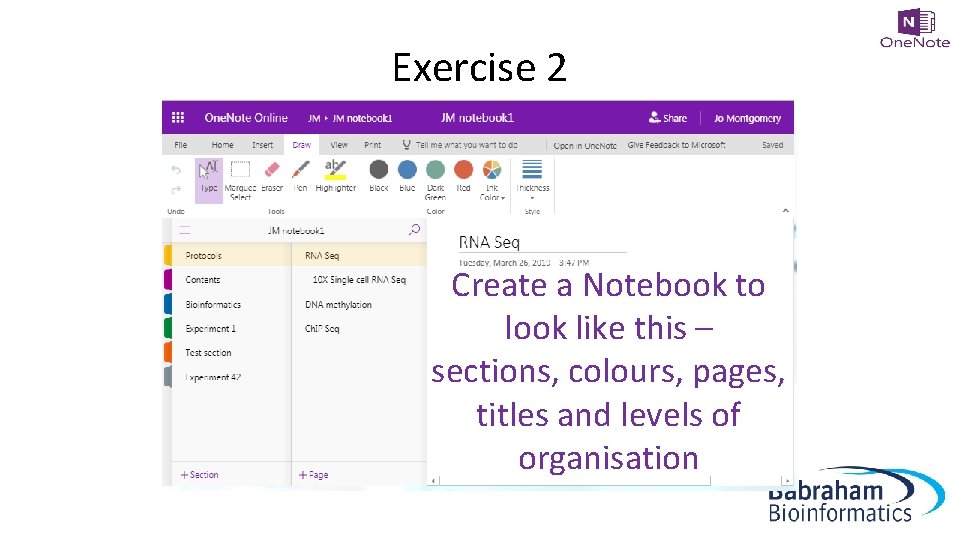 Exercise 2 Create a Notebook to look like this – sections, colours, pages, titles