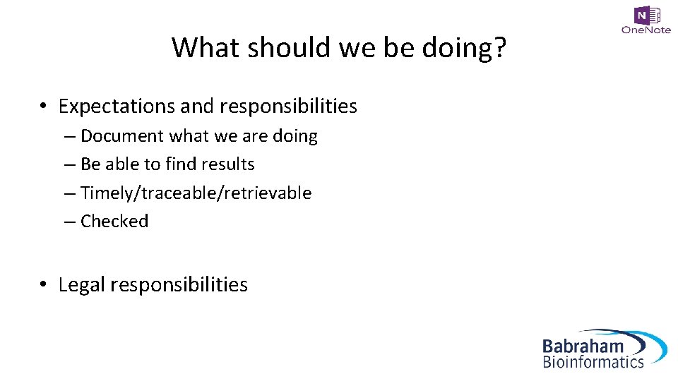 What should we be doing? • Expectations and responsibilities – Document what we are