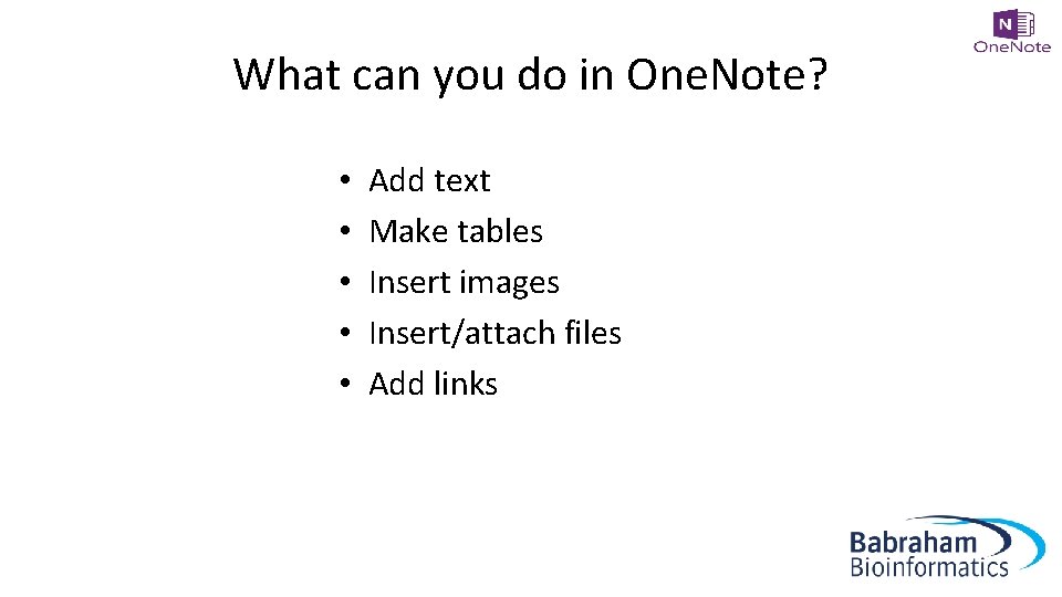 What can you do in One. Note? • • • Add text Make tables