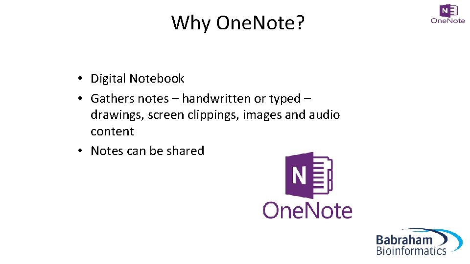 Why One. Note? • Digital Notebook • Gathers notes – handwritten or typed –
