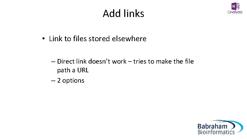 Add links • Link to files stored elsewhere – Direct link doesn’t work –