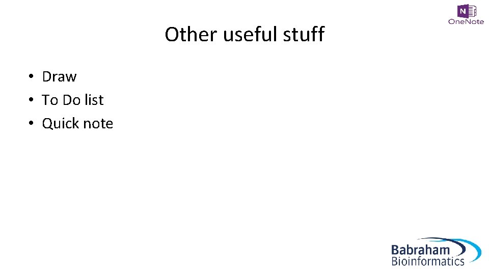 Other useful stuff • Draw • To Do list • Quick note 