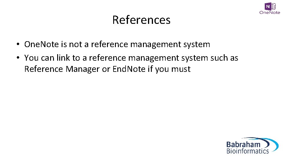 References • One. Note is not a reference management system • You can link