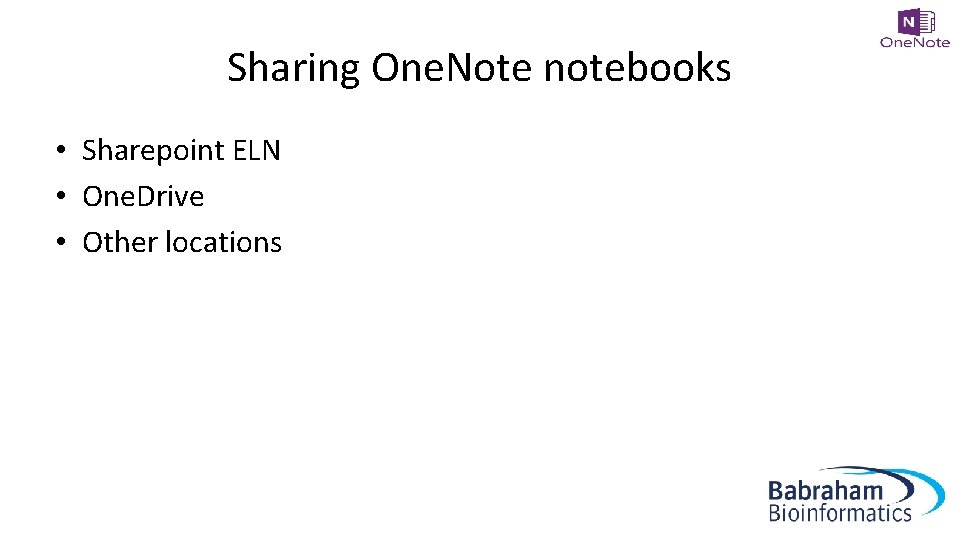 Sharing One. Note notebooks • Sharepoint ELN • One. Drive • Other locations 