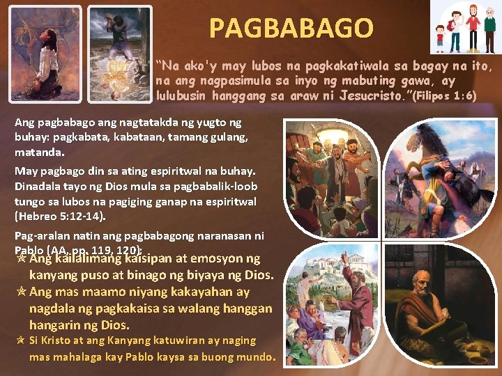 PAGBABAGO “Na ako'y may lubos na pagkakatiwala sa bagay na ito, na ang nagpasimula