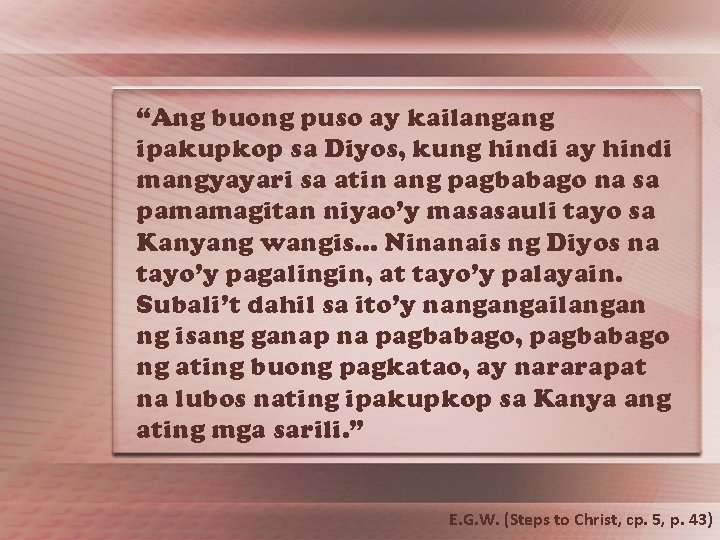 “Ang buong puso ay kailangang ipakupkop sa Diyos, kung hindi ay hindi mangyayari sa