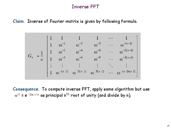 Inverse FFT Claim. Inverse of Fourier matrix is given by following formula. Consequence. To