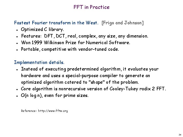 FFT in Practice Fastest Fourier transform in the West. [Frigo and Johnson] Optimized C