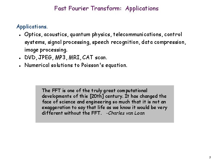 Fast Fourier Transform: Applications. Optics, acoustics, quantum physics, telecommunications, control systems, signal processing, speech