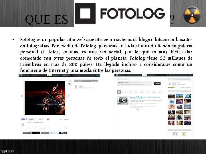 QUE ES • ? Fotolog es un popular sitio web que ofrece un sistema