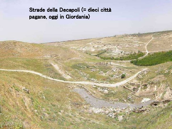 Strade della Decapoli (= dieci città pagane, oggi in Giordania) 