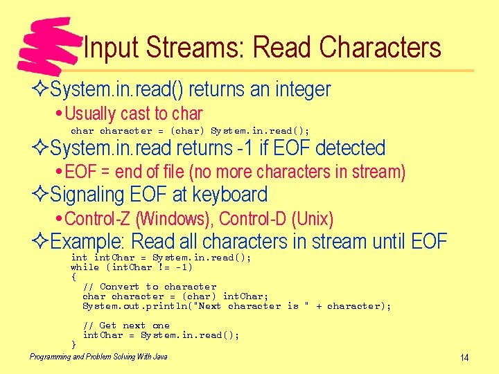 Input Streams: Read Characters ²System. in. read() returns an integer Usually cast to character