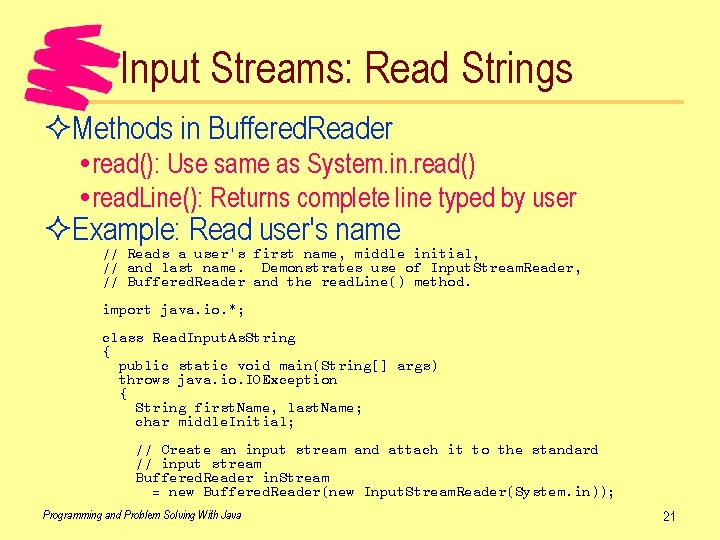 Input Streams: Read Strings ²Methods in Buffered. Reader read(): Use same as System. in.