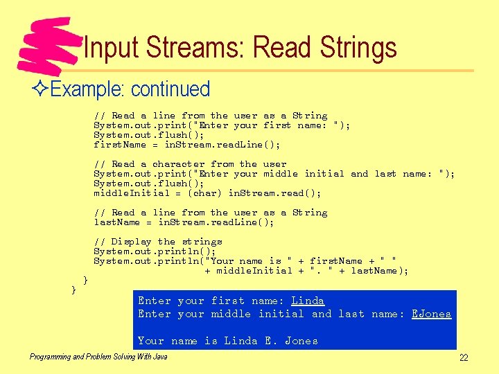 Input Streams: Read Strings ²Example: continued // Read a line from the user as