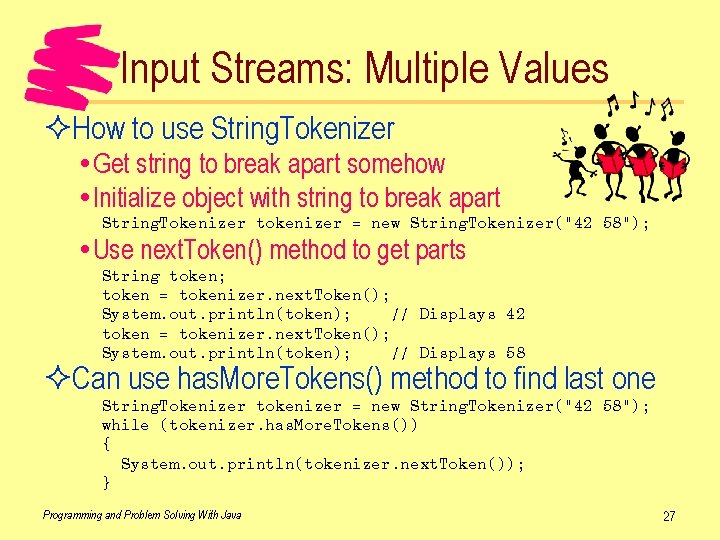 Input Streams: Multiple Values ²How to use String. Tokenizer Get string to break apart