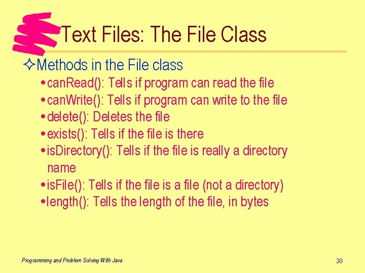 Text Files: The File Class ²Methods in the File class can. Read(): Tells if
