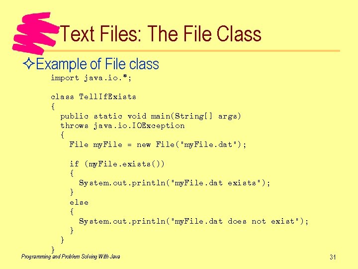Text Files: The File Class ²Example of File class import java. io. *; class