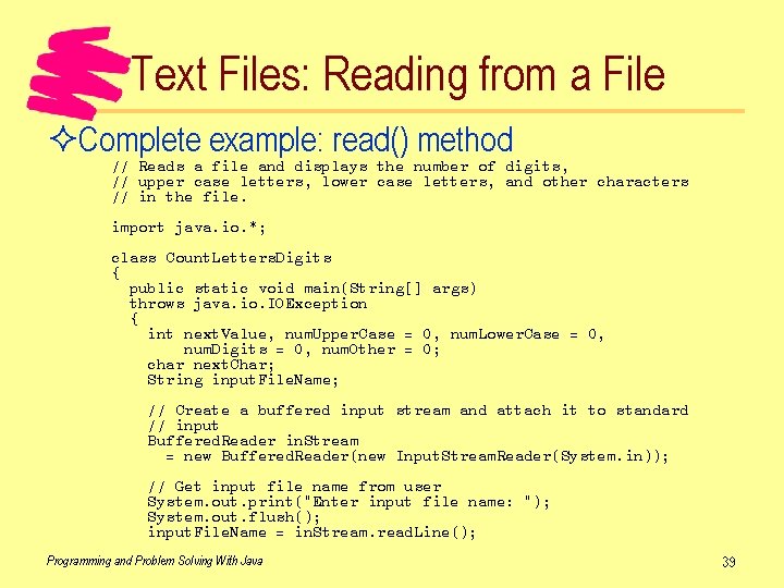 Text Files: Reading from a File ²Complete example: read() method // Reads a file