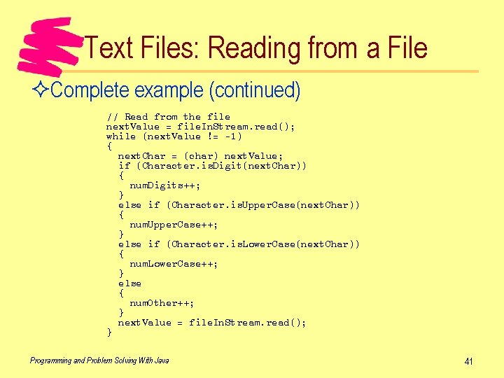 Text Files: Reading from a File ²Complete example (continued) // Read from the file