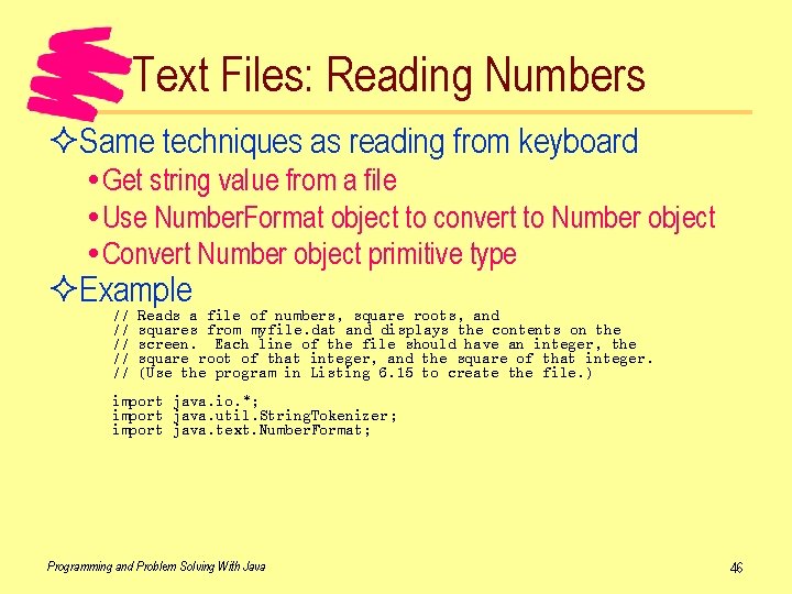Text Files: Reading Numbers ²Same techniques as reading from keyboard Get string value from