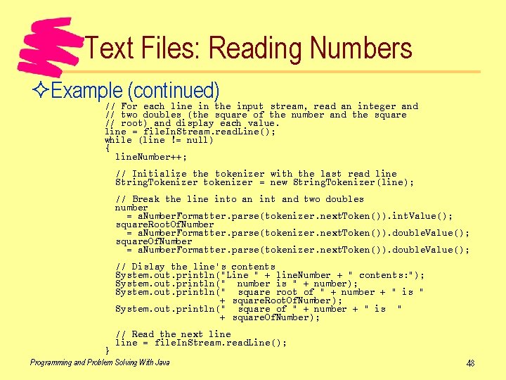 Text Files: Reading Numbers ²Example (continued) // For each line in the input stream,