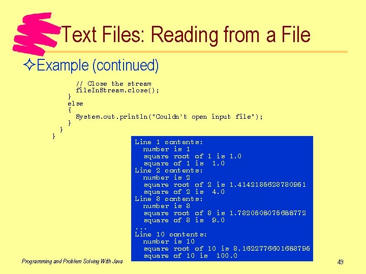Text Files: Reading from a File ²Example (continued) // Close the stream file. In.