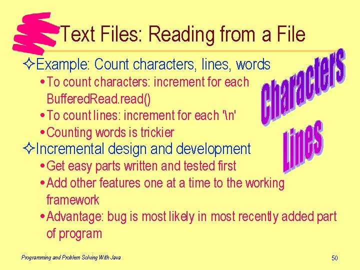 Text Files: Reading from a File ²Example: Count characters, lines, words To count characters: