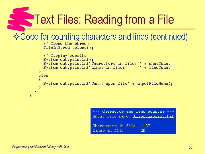 Text Files: Reading from a File ²Code for counting characters and lines (continued) //