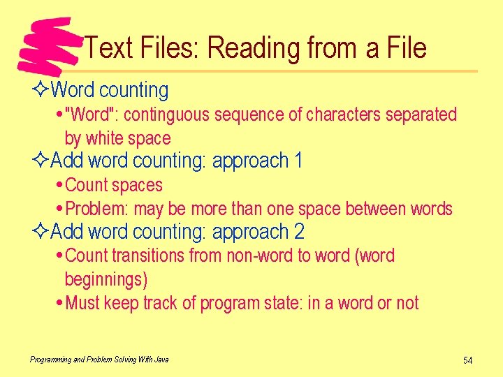 Text Files: Reading from a File ²Word counting "Word": continguous sequence of characters separated